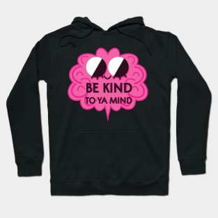 Be Kind To Ya Mind Hoodie